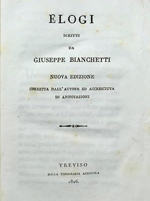 Elogi [.]. Nuova edizione corretta dall'autore ed accresciuta di annotazioni.