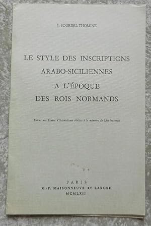 Bild des Verkufers fr Le style des inscriptions arabo-siciliennes  l'poque des rois normands. zum Verkauf von Librairie les mains dans les poches