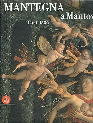 Seller image for MANTEGNA A MANTOVA - 1460 - 1506 - FRUTTERIE PALAZZO TE - 16 SETTEMBRE 2006 - 14 GENNAIO 2007 for sale by Libreria Rita Vittadello