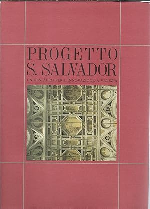 Image du vendeur pour PROGETTO S. SALVADOR - UN RESTAURO PER L'INNOVAZIONE A VENEZIA mis en vente par Libreria Rita Vittadello