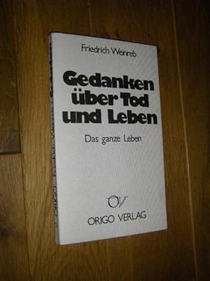 Bild des Verkufers fr Gedanken ber Tod und Leben. Das ganze Leben zum Verkauf von Versandantiquariat Rainer Kocherscheidt