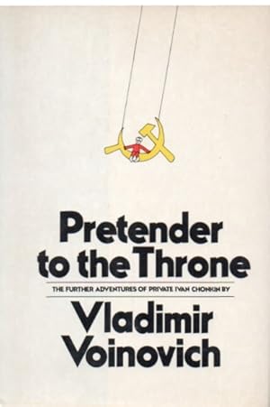 Bild des Verkufers fr Pretender to the Throne_ The Further Adventures of Private Ivan Chonkin zum Verkauf von San Francisco Book Company