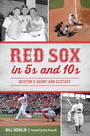 Seller image for Red Sox in 5s and 10s : Boston's Agony and Ecstasy for sale by GreatBookPrices