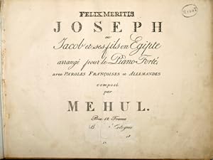 Joseph ou Jacob et ses fils en Egipte. Arrangé pour le piano-forté, avec paroles françoises et al...