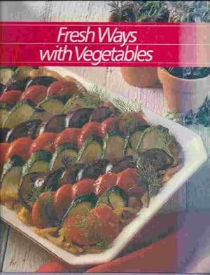 Seller image for Fresh Ways With Vegetables (Healthy Home Cooking Series) (Hardcover) for sale by InventoryMasters
