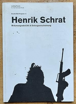 Seller image for Henrik Schrat, Brunungsabsicht & Entzugserscheinung. [21. Oktober 2006 bis 30. September 2007]. for sale by Shore Books