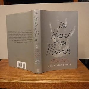 The Hand on the Mirror: A True Story of Life Beyond Death