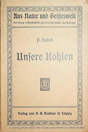 Unsere Kohlen : eine Einführung in die Geologie der Kohlen unter Berücksichtigung ihrer Gewinnung...