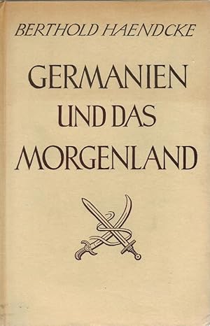 Germanien und das Morgenland. Von den Anfängen bis zur Gegenwart; eine kunstgeschichtlich-handels...