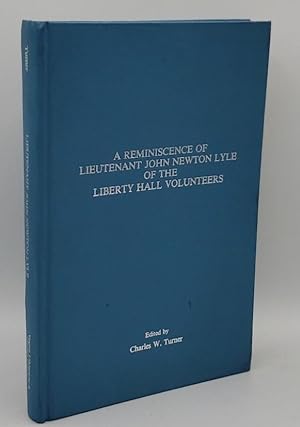 Seller image for REMINISCENCE OF LIEUTENANT JOHN NEWTON LYLE OF THE LIBERTY HALL VOLUNTEERS for sale by GLOVER'S BOOKERY, ABAA