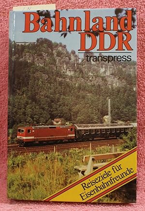Bahnland DDR. Reiseziele für Eisenbahnfreunde