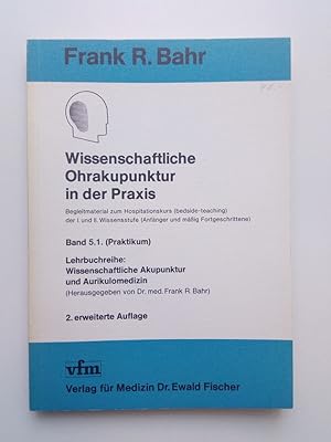 Wissenschaftliche Ohrakupunktur in der Praxis; Band 5.1. (Praktikum) Begleitmaterial zum Hospitat...
