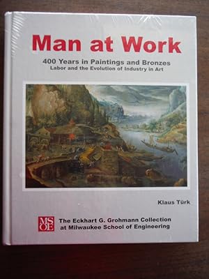 Image du vendeur pour Man and Work 400 Years in Paintings and Bronzes Labor and the Evolution of Industry in Art mis en vente par Imperial Books and Collectibles