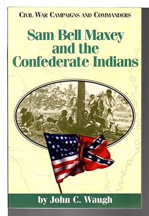 SAM BELL MAXEY AND THE CONFEDERATE INDIANS.