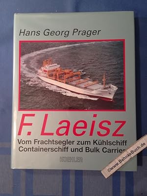 F. Laeisz : vom Frachtsegler zum Kühlschiff, Containerschiff und Bulk Carrier.