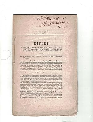 Report of the United States Attorney for the Territory of Wisconsin in Relation to the Title to t...