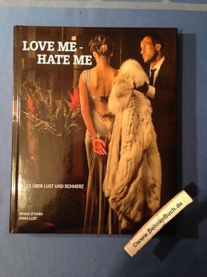 Image du vendeur pour Love me - Hate me: Alles ber Lust und Schmerz. mis en vente par Antiquariat BehnkeBuch