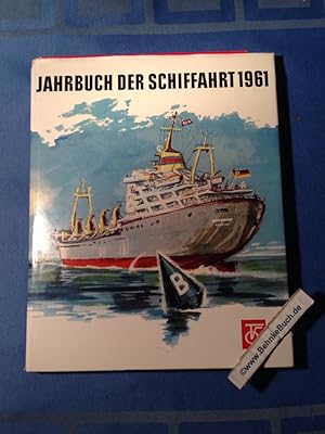 Jahrbuch der Schiffahrt 1961. Ein Rundblick über die nationale und internationale See- und Binnen...