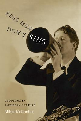 Seller image for Real Men Don't Sing: Crooning in American Culture (Paperback or Softback) for sale by BargainBookStores