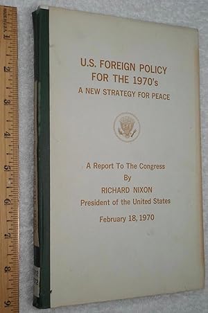 Image du vendeur pour U.S. Foreign Policy for the 1970's, A New Strategy for Peace mis en vente par Dilly Dally