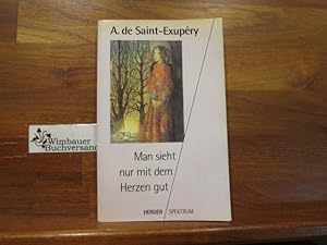 Image du vendeur pour Man sieht nur mit dem Herzen gut. Ausgew. und eingeleitet von Oswalt von Nostitz / Herder-Spektrum ; Bd. 4039 : Texte zum Nachdenken mis en vente par Antiquariat im Kaiserviertel | Wimbauer Buchversand