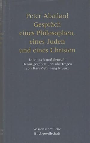 Seller image for Gesprch eines Philosophen eines Juden und eines Christen : Lateinisch-deutsch. bers. von Hans-Wolfgand Krantz for sale by bcher-stapel