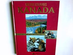 Bild des Verkufers fr Wildes Paradies Kanada - Faszination der weiten Welt zum Verkauf von Antiquariat Buchhandel Daniel Viertel