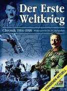 Der Erste Weltkrieg : Chronik 1914 - 1918 ; Weltgeschichte des 20. Jahrhunderts. [Mitarb. Daniela...