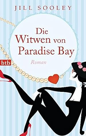 Seller image for Die Witwen von Paradise Bay : Roman. Jill Sooley. Aus dem Engl. von Astrid Mania / btb ; 74367 for sale by Antiquariat Buchhandel Daniel Viertel