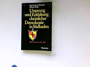 Seller image for Ursprung und Entfaltung christlicher Demokratie in Sdbaden : e. Chronik 1945 - 1981. Paul-Ludwig Weinacht ; Tilman Mayer. Hrsg. vom Bezirksverb. d. CDU Sdbaden, Freiburg i. Br. for sale by Antiquariat Buchhandel Daniel Viertel