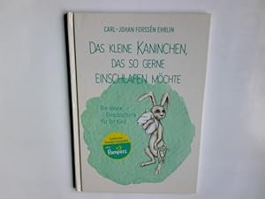 Imagen del vendedor de Das kleine Kaninchen, das so gerne einschlafen mchte : die ideale Einschlafhilfe fr Ihr Kind. Carl-Johan Forssn Ehrlin ; aus dem Schwedischen von Dorothea Dere ; mit Illustrationen von Irina Maununen a la venta por Antiquariat Buchhandel Daniel Viertel