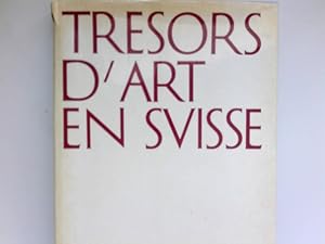 Tresors d'art en Svisse : Cent chefs-d'oeuvre, peintures, sculptures et objects d'art des collect...