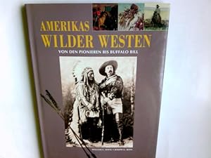Imagen del vendedor de Amerikas Wilder Westen von den Pionieren bis Buffalo Bill. a la venta por Antiquariat Buchhandel Daniel Viertel