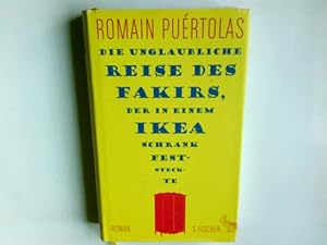 Bild des Verkufers fr Die unglaubliche Reise des Fakirs, der in einem Ikea-Schrank feststeckte : Roman. Romain Purtolas / Literatur (international) zum Verkauf von Antiquariat Buchhandel Daniel Viertel