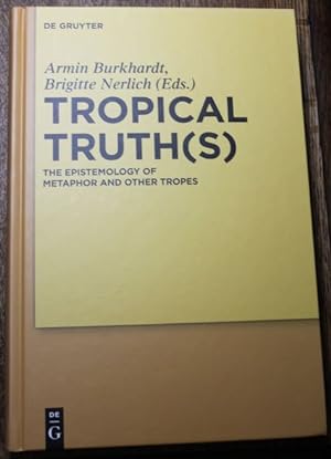 Bild des Verkufers fr Tropical Truth(s) The Epistemology of Metaphor and other Tropes zum Verkauf von Antiquariat im OPUS, Silvia Morch-Israel