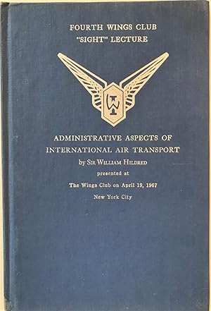 Fourth Wings Club "Sight" Lecture: Administrative Aspects of International Air Transport