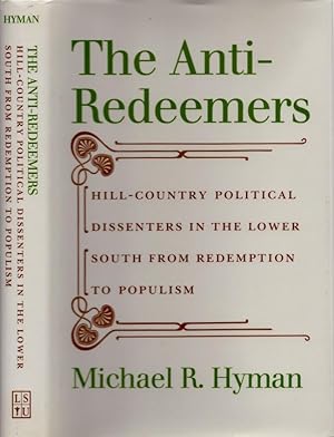 The Anti-Redeemers: Hill-Country Political Dissenters in the Lower South from Redemption to Populism