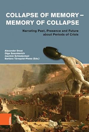 Collapse of memory - memory of collapse - narrating past, presence and future about periods of cr...
