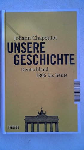 Imagen del vendedor de Unsere Geschichte: Deutschland 800 bis 1806 - Deutschland 1806 bis heute, a la venta por Antiquariat Maiwald