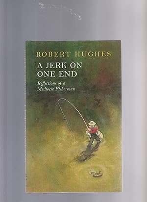 Immagine del venditore per A JERK ON ONE END. Reflections of a Mediocre Fisherman venduto da BOOK NOW