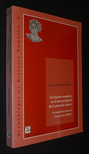 Image du vendeur pour Circulacion monetaria en el area occidental de la peninsula ibrica : La moneda en torno al "Camino de la Plata" mis en vente par Abraxas-libris