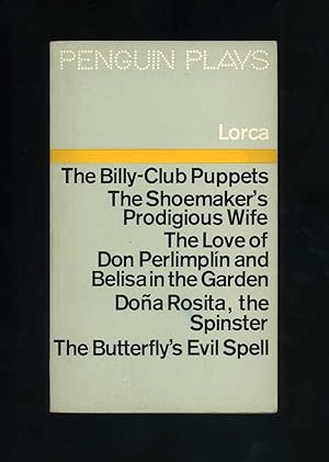 Imagen del vendedor de PENGUIN PLAYS - FIVE PLAYS COMEDIES AND TRAGICOMEDIES - THE BILLY-CLUB PUPPETS, THE SHOEMAKER'S PRODIGIOUS WIFE, THE LOVE OF DON PERLIMPLIN AND BELISA IN THE GARDEN, DONA ROSITA, THE SPINSTER, THE BUTTERFLY'S EVIL SPELL a la venta por Orlando Booksellers