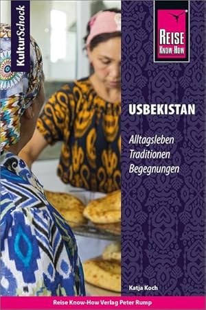 Bild des Verkufers fr Reise Know-How KulturSchock Usbekistan : Alltagsleben, Traditionen, Begegnungen, . zum Verkauf von AHA-BUCH GmbH