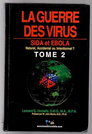 Seller image for La guerre des virus : Sida et Ebola - Emergence naturelle ou manipulation humaine ? Accident ou intention ? Volume II for sale by LibrairieLaLettre2