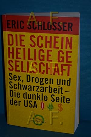 Bild des Verkufers fr Die scheinheilige Gesellschaft : Sex, Drogen und Schwarzarbeit - die dunkle Seite der USA. Aus dem Amerikan. von Heike Schlatterer und Gisela Kretzschmar / One earth spirit zum Verkauf von Antiquarische Fundgrube e.U.