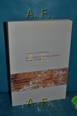 Seller image for Die Reflexivitt des Bildes : Texte fr Evelin Klein. Hans-Dieter Klein, Wolfgang Schild (Hrsg.) for sale by Antiquarische Fundgrube e.U.