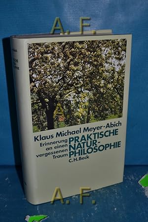 Bild des Verkufers fr Praktische Naturphilosophie : Erinnerung an einen vergessenen Traum [im Rahmen des Forschungsprojektes "Kulturgeschichte der Natur" entstanden]. Kulturgeschichte der Natur in Einzeldarstellungen zum Verkauf von Antiquarische Fundgrube e.U.