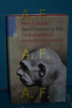 Bild des Verkufers fr Der domestizierte Affe : die Evolution des menschlichen Gehirns zum Verkauf von Antiquarische Fundgrube e.U.