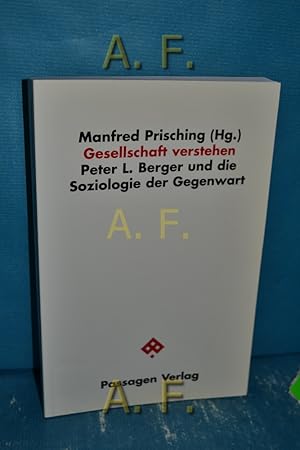 Seller image for Gesellschaft verstehen : Peter L. Berger und die Soziologie der Gegenwart. Reihe Sozialethik der sterreichischen Forschungsgemeinschaft 3. Passagen Gesellschaft for sale by Antiquarische Fundgrube e.U.