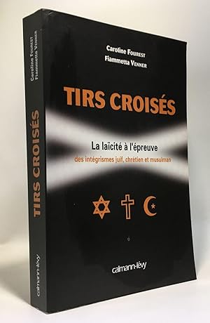 Seller image for Tirs croiss : La Lacit  l'preuve des intgrismes juif chrtien et musulman for sale by crealivres